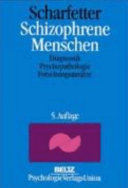 Schizophrene Menschen: Diagnostik, Psychopathologie, Forschungsansätze