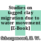 Studies on tagged clay migration due to water movement [E-Book] /