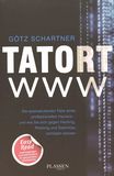 Tatort www : die spektakulärsten Fälle eines professionellen Hackers - und wie sie sich gegen Hacking, Phishing und Datenklau schützen können /