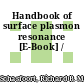 Handbook of surface plasmon resonance [E-Book] /