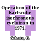 Operation of the Karlsruhe isochronous cyclotron in 1971.