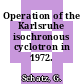 Operation of the Karlsruhe isochronous cyclotron in 1972.