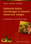 Elektrische Schutzeinrichtungen in Industrienetzen und -anlagen : Grundlagen und Anwendungen /