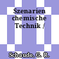 Szenarien chemische Technik /