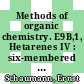 Methods of organic chemistry. E9B,1, Hetarenes IV : six-membered and larger hetero-rings with maximum unsaturation : addiational and supplementary volumes to the 4th edition /