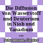 Die Diffusion von Wasserstoff und Deuterium in Niob und Vanadium [E-Book] /