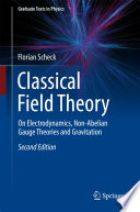Classical Field Theory [E-Book] : On Electrodynamics, Non-Abelian Gauge Theories and Gravitation /
