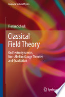 Classical Field Theory [E-Book] : On Electrodynamics, Non-Abelian Gauge Theories and Gravitation /