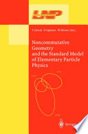 Noncommutative Geometry and the Standard Model of Elementary Particle Physics [E-Book] /