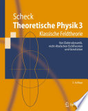 Theoretische Physik 3 [E-Book] : Klassische Feldtheorie. Von Elektrodynamik, nicht-Abelschen Eichtheorien und Gravitation /