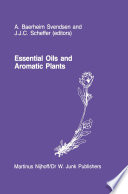 Essential Oils and Aromatic Plants [E-Book] : Proceedings of the 15th International Symposium on Essential Oils, held in Noordwijkerhout, The Netherlands, July 19–21, 1984 /