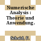 Numerische Analysis : Theorie und Anwendung.