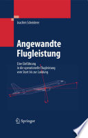 Angewandte Flugleistung : eine Einführung in die operationelle Flugleistung vom Start bis zur Landung [E-Book] /