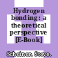 Hydrogen bonding : a theoretical perspective [E-Book] /