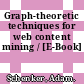Graph-theoretic techniques for web content mining / [E-Book]