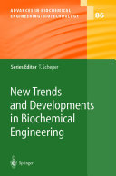 New Trends and Developments in Biochemical Engineering [E-Book] /