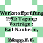 Werkstoffprüfung 1992: Tagung: Vorträge : Bad-Nauheim, 03.12.92-04.12.92.