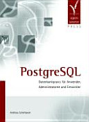 PostgreSQL : Datenbankpraxis für Anwender, Administratoren und Entwickler /
