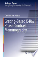 Grating-Based X-Ray Phase-Contrast Mammography [E-Book] /