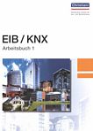 EIB/KNX : Arbeitsbuch . 1 /