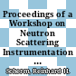 Proceedings of a Workshop on Neutron Scattering Instrumentation for SNQ : Maria-Laach 3-5 September 1983 [E-Book] /