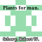 Plants for man.