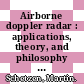 Airborne doppler radar : applications, theory, and philosophy [E-Book] /