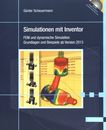 Simulationen mit Inventor : FEM und dynamische Simulation ; Grundlagen und Beispiele ab Version 2013 /