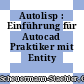 Autolisp : Einführung für Autocad Praktiker mit Entity Übersichtstafel.