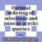 Optimal ordering of selections and joins in acyclic queries with expensive predicates /