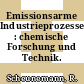 Emissionsarme Industrieprozesse : chemische Forschung und Technik.