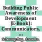 Building Public Awareness of Development [E-Book]: Communicators, Educators and Evaluation /