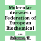 Molecular diseases : Federation of European Biochemical Societies : meeting 0012: colloquium C03 : Dresden, 1978.