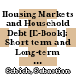 Housing Markets and Household Debt [E-Book]: Short-term and Long-term Risks /