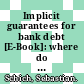 Implicit guarantees for bank debt [E-Book]: where do we stand? /