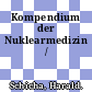 Kompendium der Nuklearmedizin /
