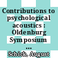Contributions to psychological acoustics : Oldenburg Symposium on Psychological Acoustics 0006: results : Oldenburg/Old., 1993.