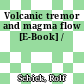 Volcanic tremor and magma flow [E-Book] /
