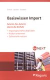 Basiswissen Import : Schritt-für-Schritt durch die Einfuhr ; Importgeschäfte abwickeln, Risiken erkennen, Zollvorteile nutzen /
