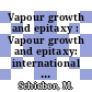 Vapour growth and epitaxy : Vapour growth and epitaxy: international conference. 0005 : American Conference on Crystal Growth. 0005 : San-Diego, CA, 19.07.81-24.07.81.