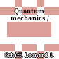 Quantum mechanics /
