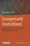 Energiemarkt Deutschland : Daten und Fakten zu konventionellen und erneuerbaren Energien /