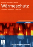 Wärmeschutz : Grundlagen - Berechnung - Bewertung : PRAXIS /