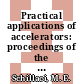 Practical applications of accelerators: proceedings of the symposium : Los-Alamos, NM, 27.08.73-31.08.73.