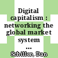Digital capitalism : networking the global market system [E-Book] /