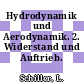 Hydrodynamik und Aerodynamik. 2. Widerstand und Auftrieb.