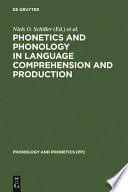 Phonetics and phonology in language comprehension and production : differences and similarities /