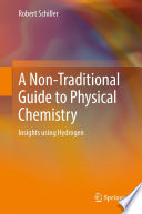 A Non-Traditional Guide to Physical Chemistry [E-Book] : Insights using Hydrogen /