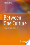 Between One Culture [E-Book] : Essays on Science and Art /