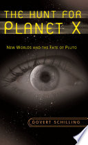 The Hunt for Planet X [E-Book] : New Worlds and the Fate of Pluto /